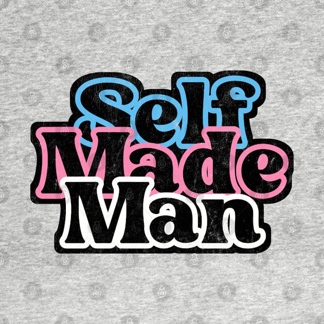 Self Made Trans Man / Trans Pride Retro Design by DankFutura